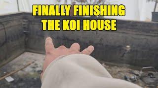 FINALLY FINISHING THE KOI HOUSE