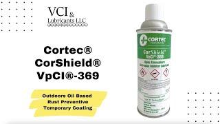 Cortec® CorShield® VpCI® 369 - Oil based temporary coating