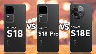 Vivo S18 5G Vs Vivo S18 Pro 5G Vs Vivo S18E 5G