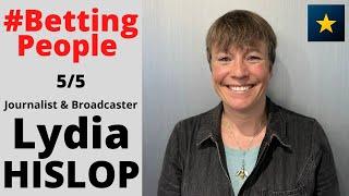 #BettingPeople Interview Lydia Hislop Journalist and Broadcaster 5/5