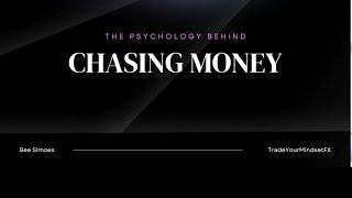   The Psychology Behind Chasing Money  