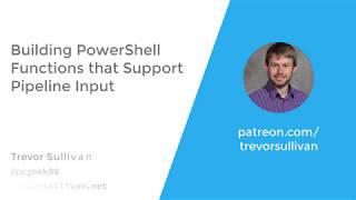 Building PowerShell Functions that Support Pipeline Input