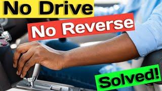 My Car Won't Drive or Reverse Solved!