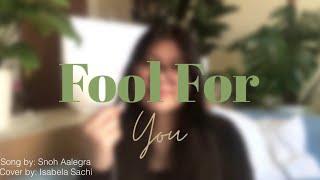 Fool For You | Cover by Isabela Sachi | Song by Snoh Aalegra