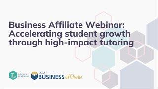 Business Affiliate Webinar: Accelerating student growth through high-impact tutoring