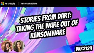 Stories from DART: Taking the ware out of ransomware | BRK212H