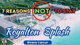 7 Reasons Why You Should NOT Stay  Royalton Splash Riviera Cancun