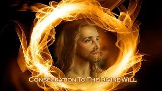 CONSECRATION PRAYER TO THE DIVINE WILL