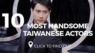 Top 10 Most Handsome Taiwanese Actors