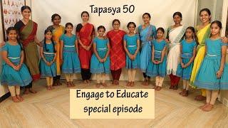 Tapasya 50 - "Engage to Educate" - A special episode - Sridevi Nrithyalaya - Bharathanatyam Dance