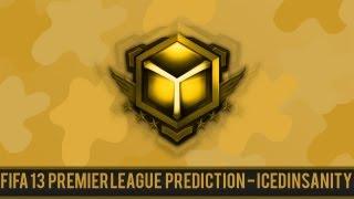 Fifa 13 Premier League Predictions with IcedInsanity [Yeousch Recruits]