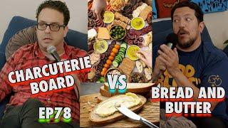 Charcuterie Board vs Bread & Butter | Sal Vulcano and Joe DeRosa are Taste Buds  |  EP 78