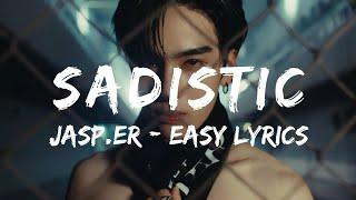 SADISTIC [แรงอีกนิด] - PROJECT JASP.ER [Easy Lyrics]