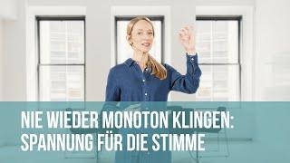 Nie wieder monoton klingen: Spannung für die Stimme