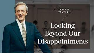 Looking Beyond Our Disappointments | Timeless Truths  – Dr. Charles Stanley