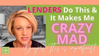 Buyers Beware - Things That Lenders Do Drives Me Crazy || HeatherS Real Estate