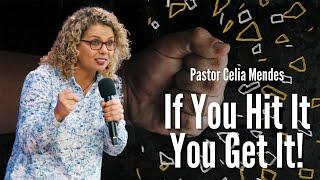 If You Hit It, You GET IT - Pastor Celia Mendes | HopeNYC