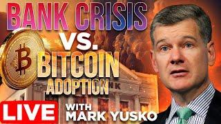 Bank Crisis vs Bitcoin Adoption w/ Mark Yusko