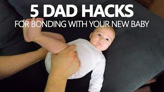 5 Dad Hacks for Bonding With Your New Baby