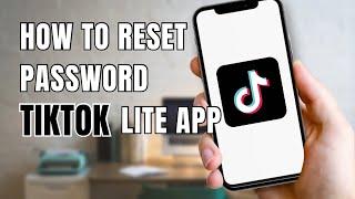 How To Reset Password On TikTok Lite App