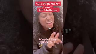 NEW Riff challenge️"See I'll be on my way"