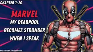 Marvel - My Deadpool Becomes Stronger When I Speak Chapter 1-20
