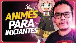 OS MELHORES ANIMES PARA INICIANTES!