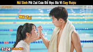 Review Phim: Cô Sinh Viên Mê Zai Cưa Đổ Học Bá Vì Say Rượu | Lần Đầu Yêu Anh | Tea Phim