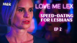 Speed-dating for Lesbians | Love Me Lex | Lesbian Romance Series! | Ep 2