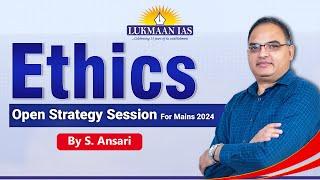 Ethics Open Strategy Session for CSE Mains 2024 By S. Ansari | Lukmaan IAS