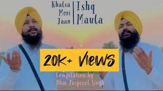 Ishq Maula x Khalsa Meri Jaan | Compilation by Bhai Jaspreet Singh Fatehgarh Sahib | Kirtan Nirmolik