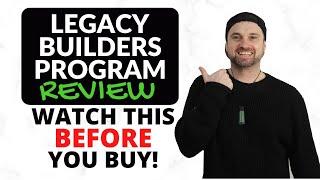 Legacy Builders Program Review ️ Watch BEFORE You Join!