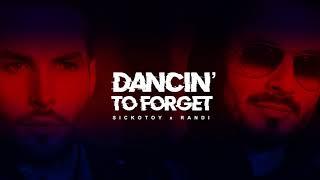 SICKOTOY x Randi - Dancin' To Forget | Official Audio