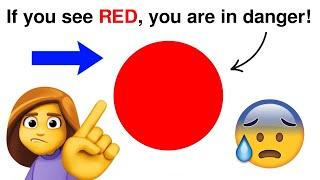 If You See Red, You Are In Danger! 