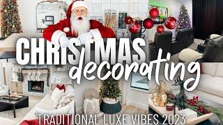  2023 CHRISTMAS DECORATING PART 2 | NEW HOME CHRISTMAS DECORATE WITH ME |TRADITIONAL LUXE CHRISTMAS