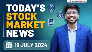 Today's Stock Market News - 19/07/2024 | Aaj ki Taaza Khabar | Mandar Purandare