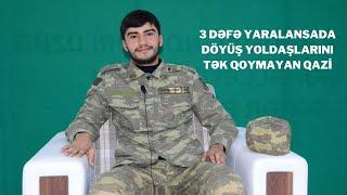 3 Dəfə Yaralansada Döyüş Yoldaşlarını Tək Qoymayan Qarabağ Qazisi