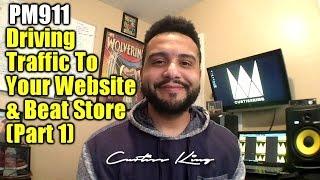 Producer Motivation 911 - Driving Traffic To Your Website & Beat Store (Part 1)