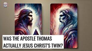 Ancient History #3 | Was the Apostle Thomas Actually Jesus Christ’s Twin?