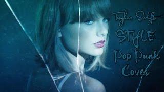 Taylor Swift - Style (Punk Goes Pop Style) "Pop Punk Cover"