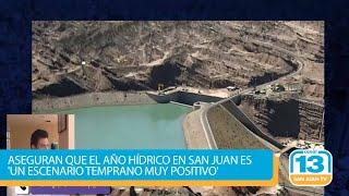 Aseguran que el año hídrico en San Juan es 'un escenario temprano muy positivo'