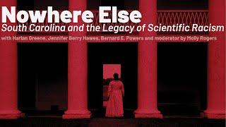 Nowhere Else: South Carolina and the Legacy of Scientific Racism