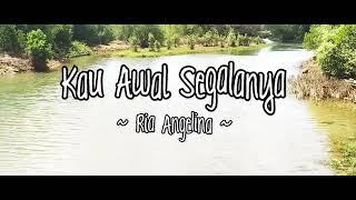 RIA ANGELINA - KAU AWAL SEGALANYA (official lyric vidio)