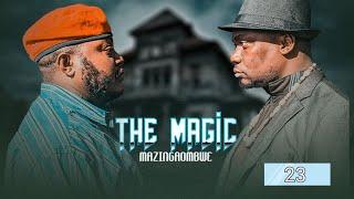 THE MAGIC (Mazingaombwe ) EP 23 MKOJANI - SAMOFI - TIN WHITE