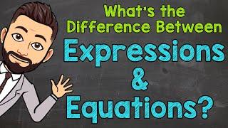 What's the Difference Between Expressions and Equations?