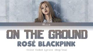 Rosé (Blackpink) -  "On The Ground" |INDO SUB| (Color Coded Lyrics Eng/Ina)