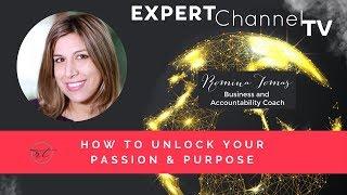 How To Unlock Your Passion And Purpose - Quick-Tips for Life & Business