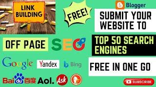 Submit your Website to Top 50 Search Engines FREE in One Go| Search Engine submissions| Off page SEO