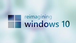 Reimagining Windows 10 (Concept)