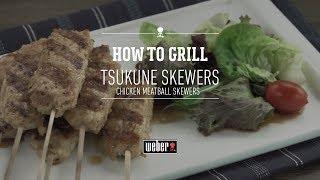 Grilled Yakitori-style Chicken Meatball Skewers (Tsukune Yakitori) | Grilling the Weber Way